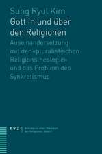 Gott in Und Uber Den Religionen: Auseinandersetzung Mit Der Pluralistischen Religionstheologie Und Das Problem Des Synkretismus