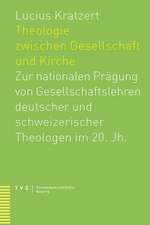 Theologie Zwischen Gesellschaft Und Kirche: Zur Nationalen Pragung Von Gesellschaftslehren Deutscher Und Schweizerischer Theologen Im 20. Jh.