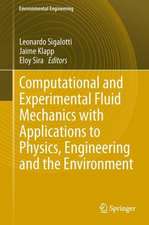 Computational and Experimental Fluid Mechanics with Applications to Physics, Engineering and the Environment