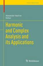 Harmonic and Complex Analysis and its Applications