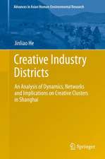 Creative Industry Districts: An Analysis of Dynamics, Networks and Implications on Creative Clusters in Shanghai