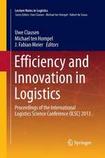 Efficiency and Innovation in Logistics: Proceedings of the International Logistics Science Conference (ILSC) 2013