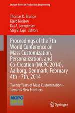 Proceedings of the 7th World Conference on Mass Customization, Personalization, and Co-Creation (MCPC 2014), Aalborg, Denmark, February 4th - 7th, 2014