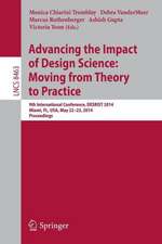 Advancing the Impact of Design Science: Moving from Theory to Practice: 9th International Conference, DESRIST 2014, Miami, FL, USA, May 22-24, 2014. Proceedings