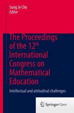 The Proceedings of the 12th International Congress on Mathematical Education: Intellectual and attitudinal challenges