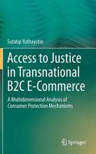 Access to Justice in Transnational B2C E-Commerce: A Multidimensional Analysis of Consumer Protection Mechanisms