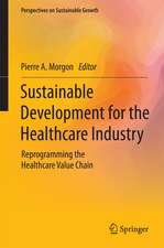 Sustainable Development for the Healthcare Industry: Reprogramming the Healthcare Value Chain