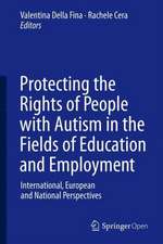 Protecting the Rights of People with Autism in the Fields of Education and Employment: International, European and National Perspectives