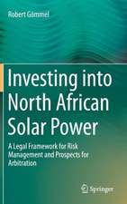 Investing into North African Solar Power: A Legal Framework for Risk Management and Prospects for Arbitration