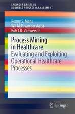 Process Mining in Healthcare: Evaluating and Exploiting Operational Healthcare Processes