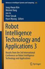 Robot Intelligence Technology and Applications 3: Results from the 3rd International Conference on Robot Intelligence Technology and Applications