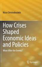 How Crises Shaped Economic Ideas and Policies: Wiser After the Events?