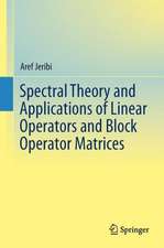 Spectral Theory and Applications of Linear Operators and Block Operator Matrices