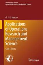 Applications of Operations Research and Management Science: Case Studies