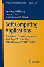 Soft Computing Applications: Proceedings of the 6th International Workshop Soft Computing Applications (SOFA 2014), Volume 1