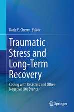 Traumatic Stress and Long-Term Recovery: Coping with Disasters and Other Negative Life Events