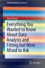 Everything You Wanted to Know About Data Analysis and Fitting but Were Afraid to Ask