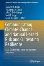 Communicating Climate-Change and Natural Hazard Risk and Cultivating Resilience: Case Studies for a Multi-disciplinary Approach