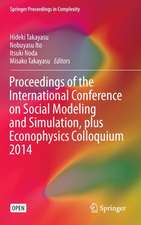 Proceedings of the International Conference on Social Modeling and Simulation, plus Econophysics Colloquium 2014