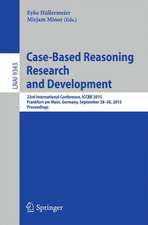 Case-Based Reasoning Research and Development: 23rd International Conference, ICCBR 2015, Frankfurt am Main, Germany, September 28-30, 2015. Proceedings