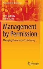 Management by Permission: Managing People in the 21st Century