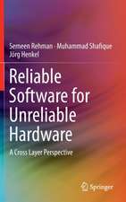 Reliable Software for Unreliable Hardware: A Cross Layer Perspective