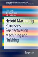 Hybrid Machining Processes: Perspectives on Machining and Finishing