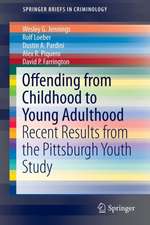 Offending from Childhood to Young Adulthood: Recent Results from the Pittsburgh Youth Study