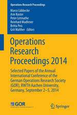 Operations Research Proceedings 2014: Selected Papers of the Annual International Conference of the German Operations Research Society (GOR), RWTH Aachen University, Germany, September 2-5, 2014