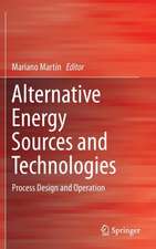 Alternative Energy Sources and Technologies: Process Design and Operation