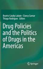 Drug Policies and the Politics of Drugs in the Americas