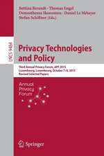 Privacy Technologies and Policy: Third Annual Privacy Forum, APF 2015, Luxembourg, Luxembourg, October 7-8, 2015, Revised Selected Papers