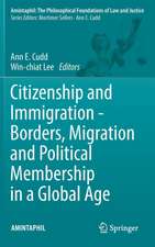 Citizenship and Immigration - Borders, Migration and Political Membership in a Global Age