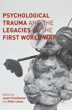 Psychological Trauma and the Legacies of the First World War