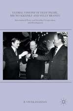 Global Visions of Olof Palme, Bruno Kreisky and Willy Brandt: International Peace and Security, Co-operation, and Development