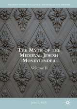 The Myth of the Medieval Jewish Moneylender: Volume II