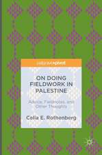 On Doing Fieldwork in Palestine: Advice, Fieldnotes, and Other Thoughts