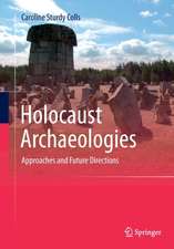 Holocaust Archaeologies: Approaches and Future Directions