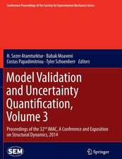 Model Validation and Uncertainty Quantification, Volume 3: Proceedings of the 32nd IMAC, A Conference and Exposition on Structural Dynamics, 2014