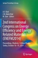 2nd International Congress on Energy Efficiency and Energy Related Materials (ENEFM2014): Proceedings, Oludeniz, Fethiye/Mugla, Turkey, October 16-19, 2014