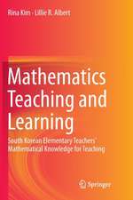 Mathematics Teaching and Learning: South Korean Elementary Teachers' Mathematical Knowledge for Teaching