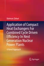 Application of Compact Heat Exchangers For Combined Cycle Driven Efficiency In Next Generation Nuclear Power Plants: A Novel Approach