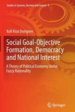 Social Goal-Objective Formation, Democracy and National Interest: A Theory of Political Economy Under Fuzzy Rationality