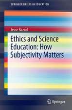 Ethics and Science Education: How Subjectivity Matters