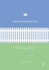 Postmodern Suburban Spaces: Philosophy, Ethics, and Community in Post-War American Fiction