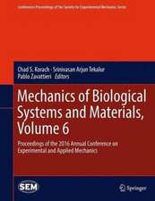 Mechanics of Biological Systems and Materials, Volume 6: Proceedings of the 2016 Annual Conference on Experimental and Applied Mechanics