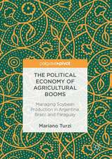 The Political Economy of Agricultural Booms: Managing Soybean Production in Argentina, Brazil, and Paraguay