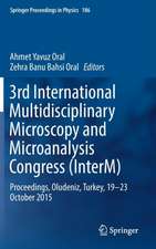 3rd International Multidisciplinary Microscopy and Microanalysis Congress (InterM): Proceedings, Oludeniz, Turkey, 19-23 October 2015