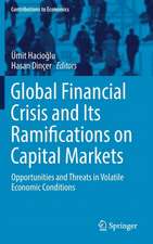 Global Financial Crisis and Its Ramifications on Capital Markets: Opportunities and Threats in Volatile Economic Conditions