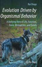 Evolution Driven by Organismal Behavior: A Unifying View of Life, Function, Form, Mismatches and Trends